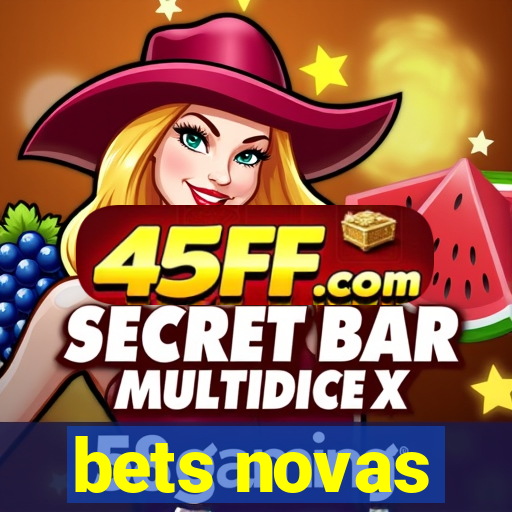 bets novas